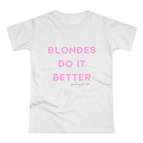 Blondes Do It Better print on white women's fitted tee, front view
