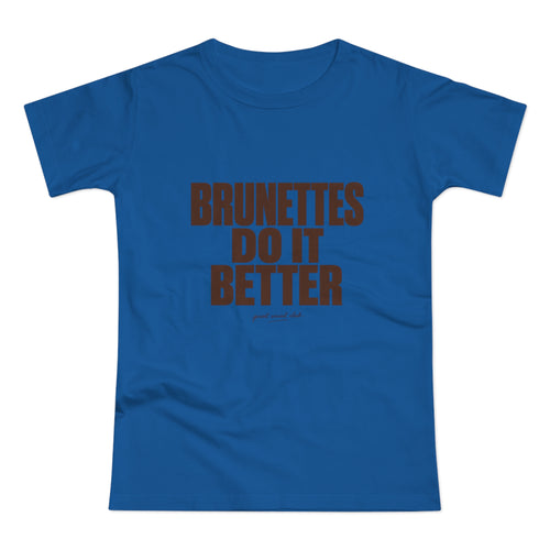 Brunettes Do It Better