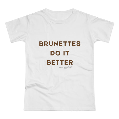 Brunettes Do It Better print on white women's fitted tee, front view
