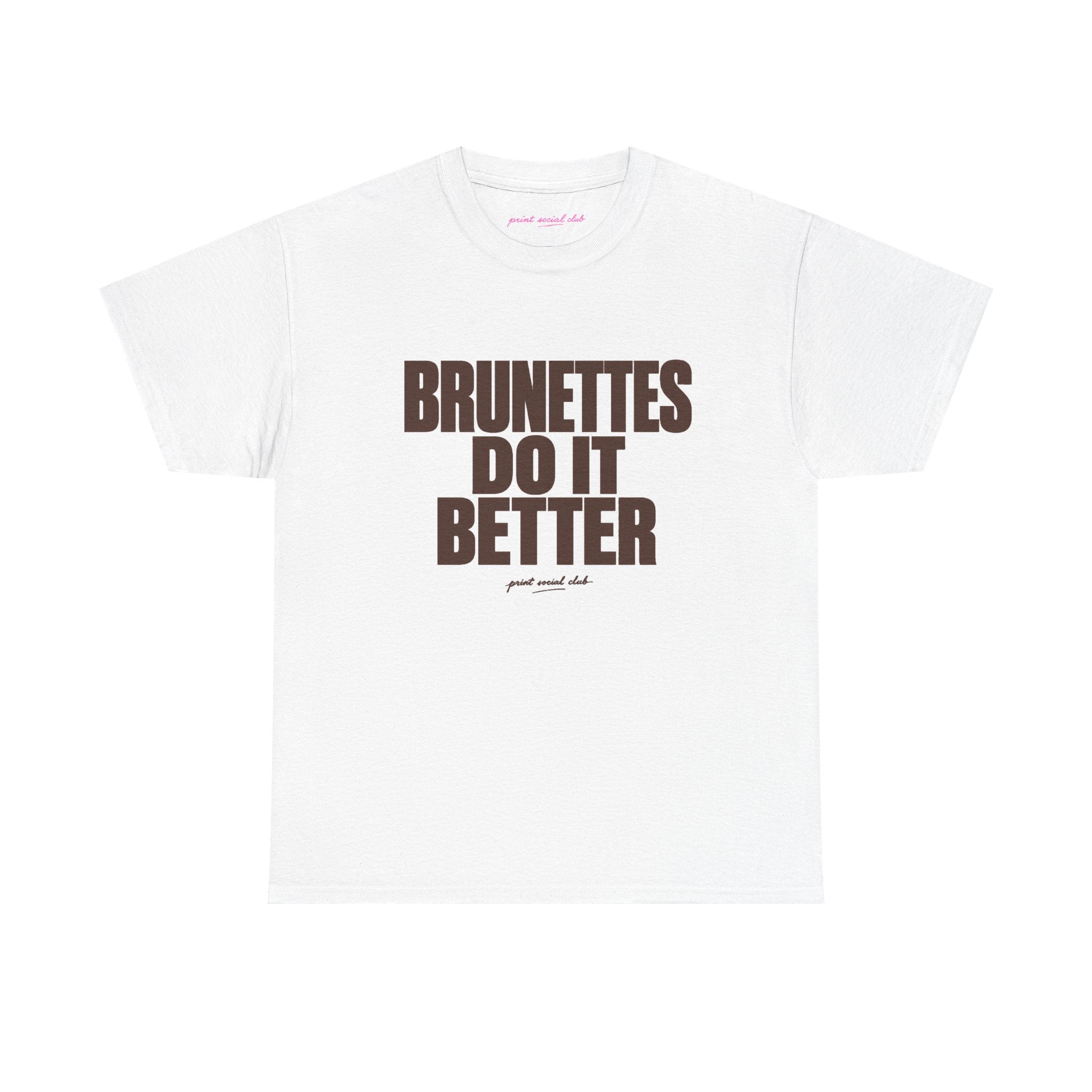 Brunettes Do It Better Classic Tee in White, front