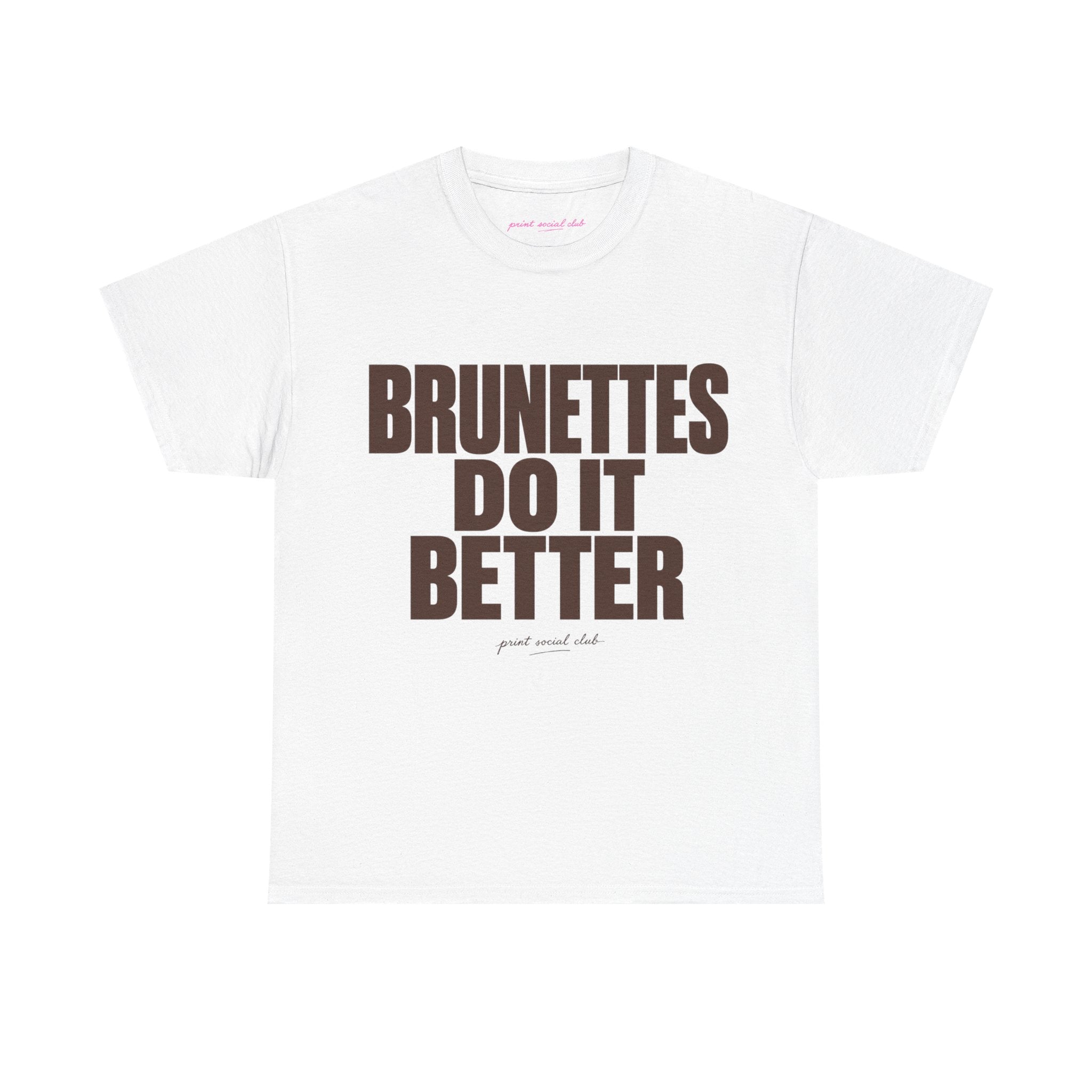 Brunettes Do It Better Classic Tee