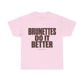 Brunettes Do It Better Classic Tee